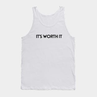 IT'S WORTH IT Tank Top